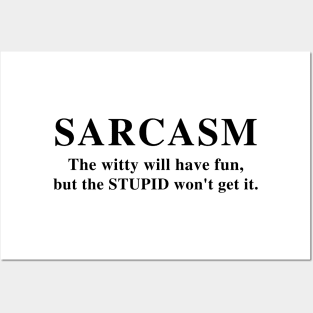 SARCASM The Witty Will Have Fun,But The Stupid Won't Get It | Funny T-Shirt Humor Tee Gifts | Funny Graphic Unisex Tee Posters and Art